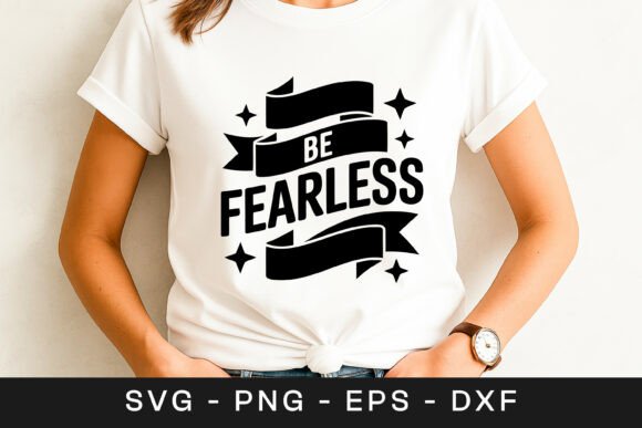 Be Fearless Typography Graphics for Crafts