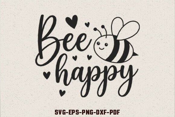 Be Happy SVG Bee Quotes SVG: Graphics for Crafts