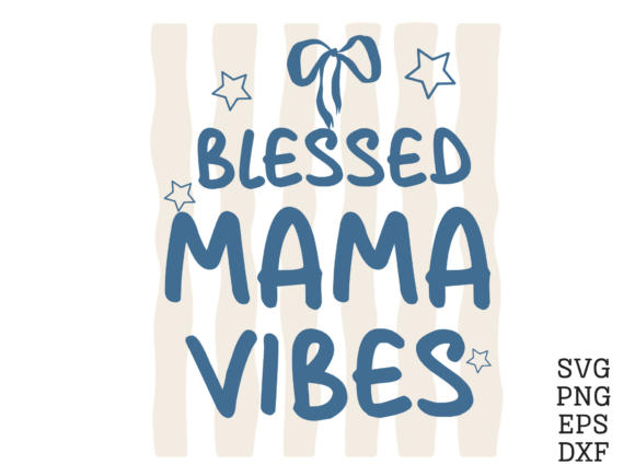 Blessed Mama Vibes SVG Motherhood PNG Graphics