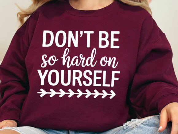 Don’t Be So Hard on Yourself SVG: Graphics for Crafts & Local Branding