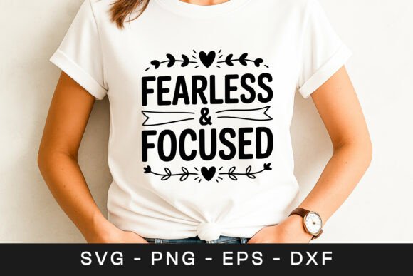 Fearless & Focused Motivation Quote Graphics for Crafts