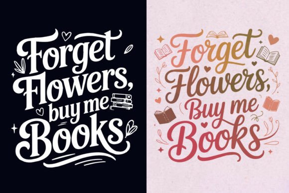 Forget Flowers, Buy Me Books SVG: Graphics for Crafts