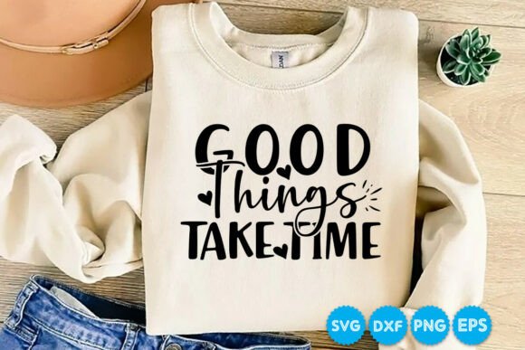 Free Good Things Take Time SVG Design for Crafts & Graphics