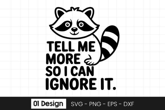 Funny Raccoon Ignore Quote Design SVG for Crafts & Graphics