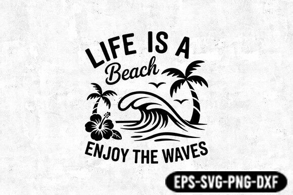 Life is a Beach SVG Quote: Summer Graphics for Crafts & Content