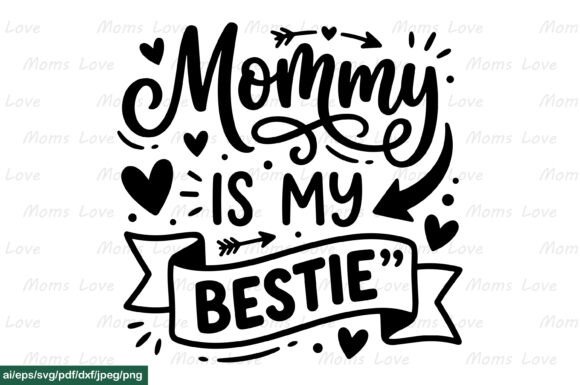 Mommy Is My Bestie Graphics for Crafts