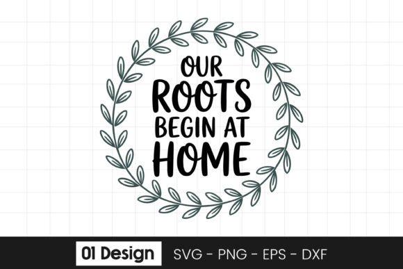 Our Roots Begin at Home Quote Wreath SVG Graphics