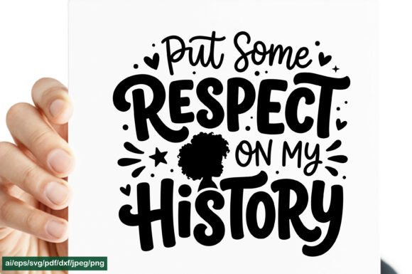 Put Some Respect on My History SVG PNG Graphics