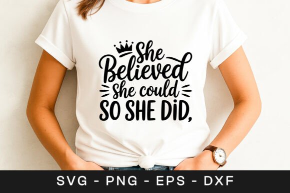 She Believed She Could So She Did Graphics