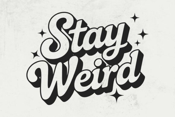 Stay Weird SVG & PNG Graphics for Crafts
