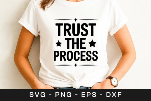 Trust the Process Inspirational Quote Graphics for Crafts