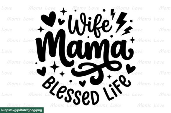 Wife Mama Blessed Life SVG PNG Graphics