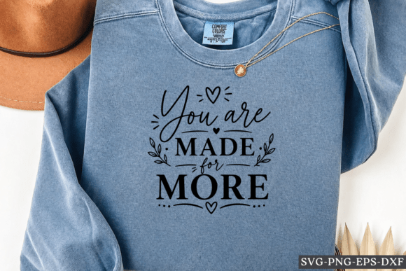 You Are Made for More SVG: Graphics & Crafts